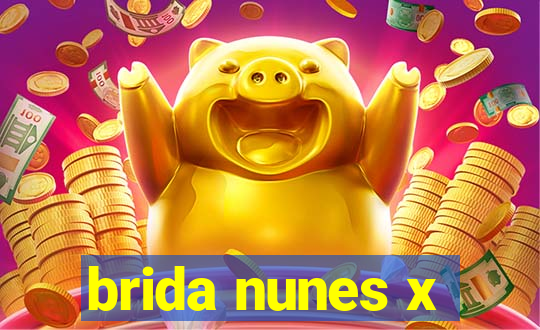 brida nunes x